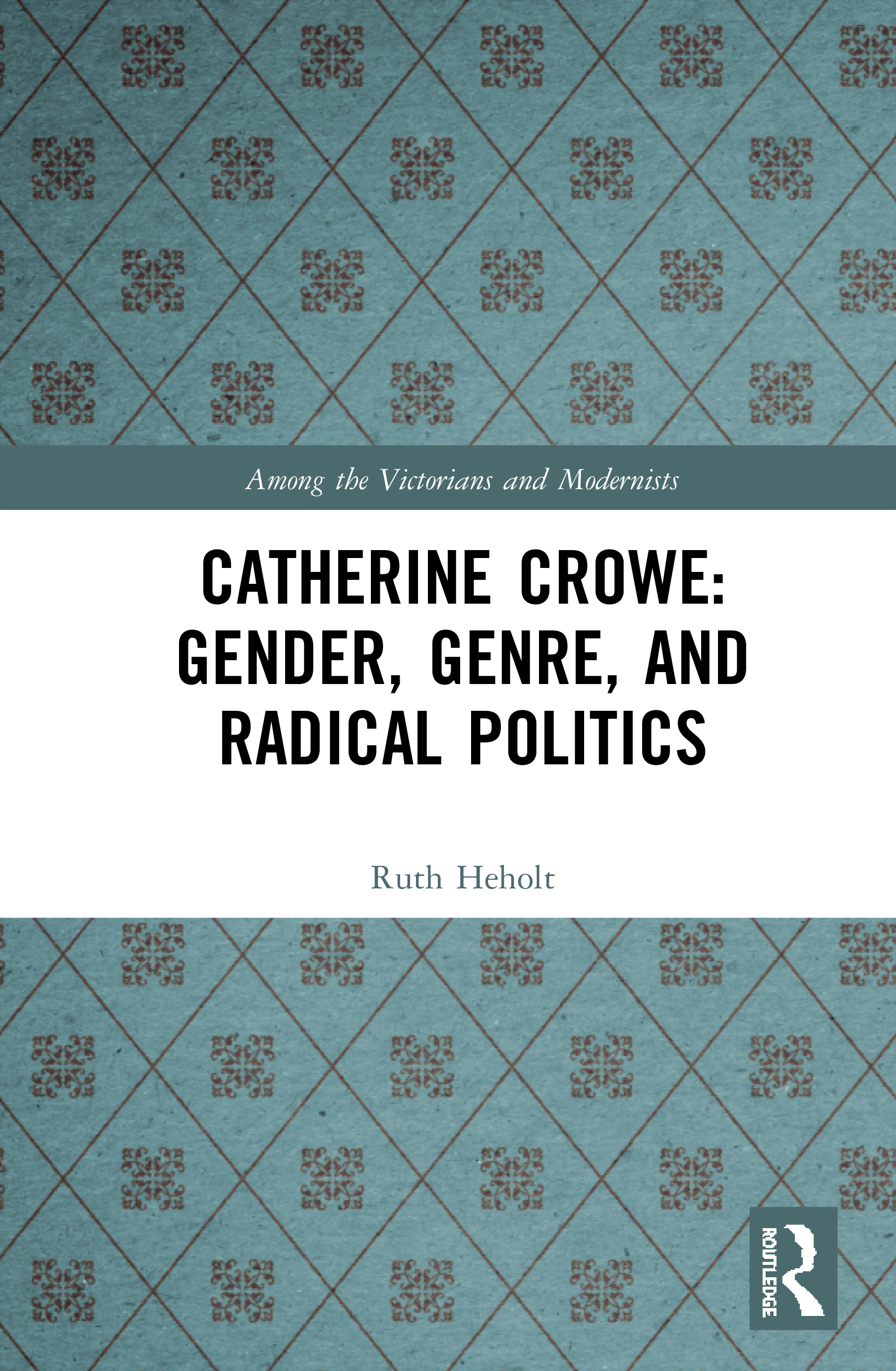 Cover of Catherine Crowe: Gender, Genre, and Radical Politics